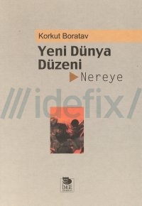 Yeni Dünya Düzeni Nereye - Korkut Boratav 