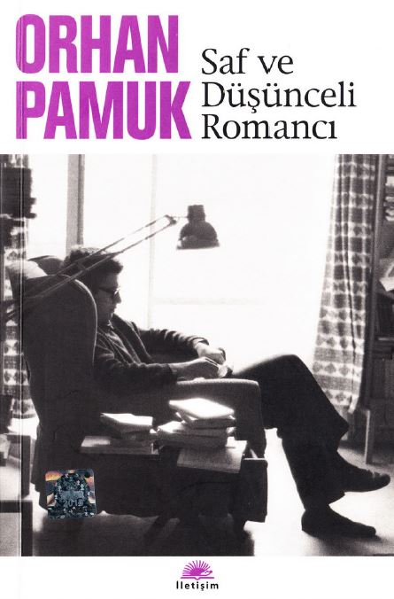 Saf ve Düşünceli Romancı  - Orhan Pamuk 