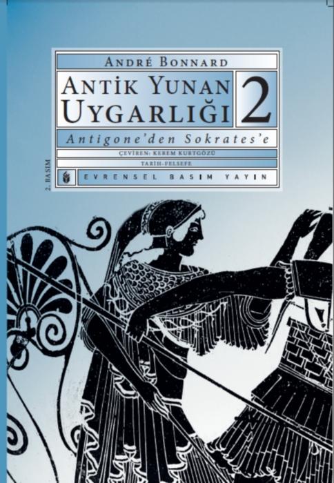 Antik Yunan Uygarlığı 2 - Antigone'den Sokrates'e  - Evrensel Basım Yayın 