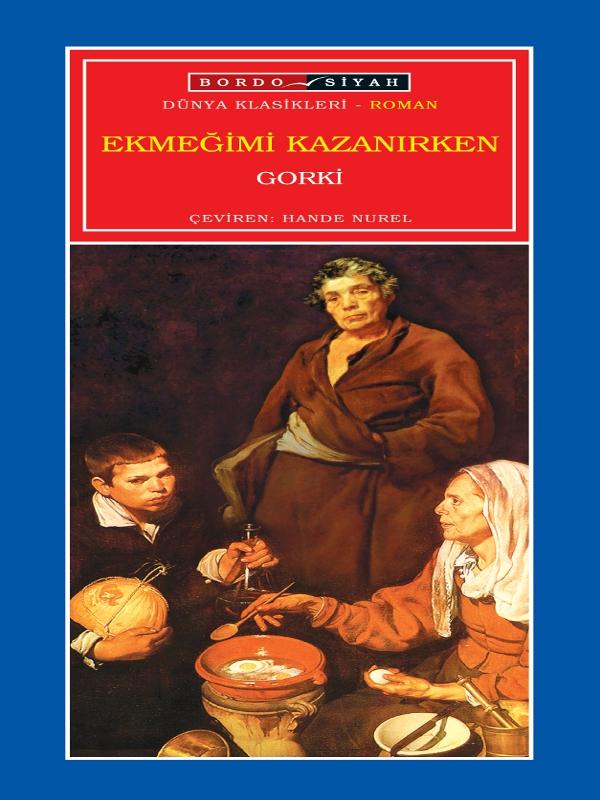 Ekmeğimi Kazanırken - Maksim Gorki 