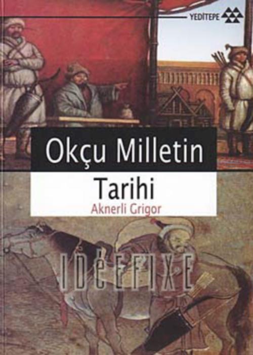 Okçu Milletin Tarihi  - Yeditepe Yayınları 