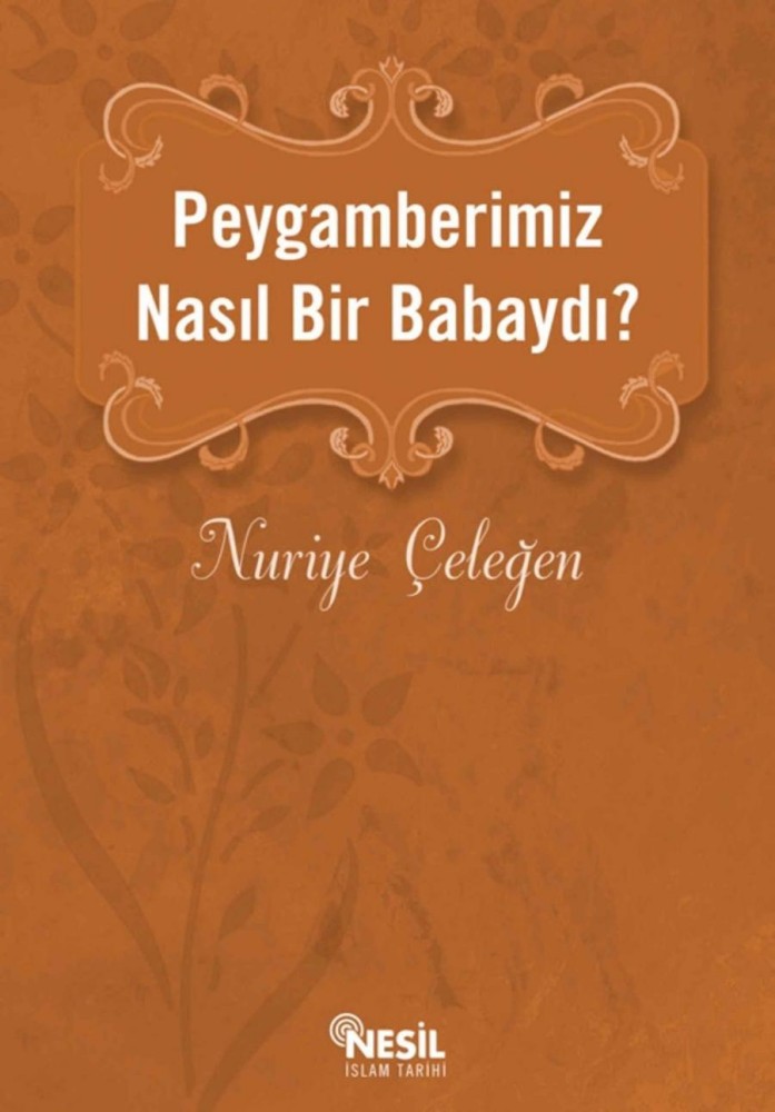 Peygamberimiz Nasıl Bir Babaydı  - Nesil Yayınları 