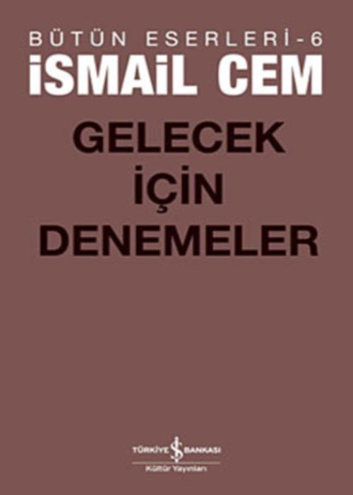 Gelecek İçin Denemeler  - İş Bankası Kültür Yayınları 