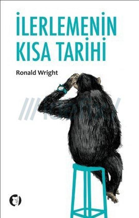 İlerlemenin Kısa Tarihi - Ronald Wright 