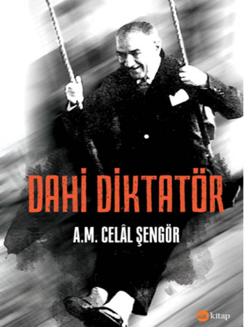 Dahi Diktatör  - A. M. Celal Şengör 