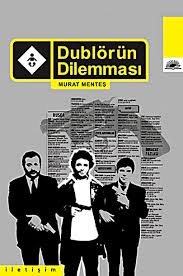 Dublörün dilemmasi - Murat Menteş 