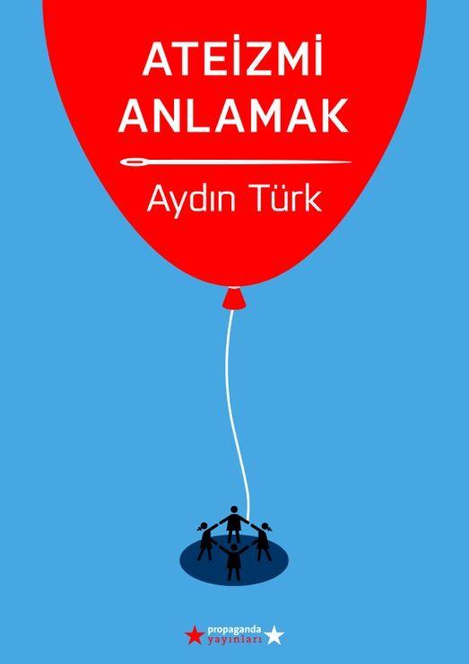 Ateizmi Anlamak - Aydın Türk 