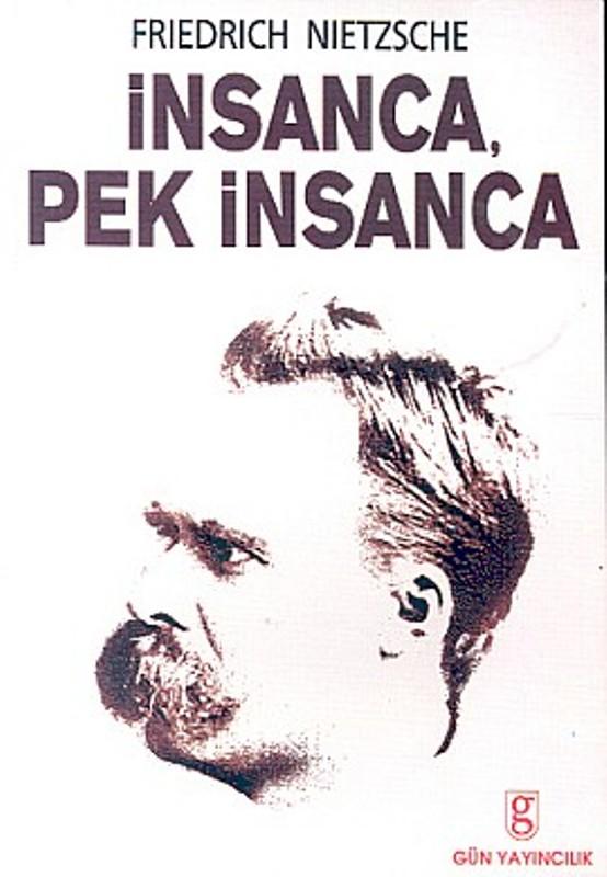 İnsanca, Pek İnsanca - Friedrich Wilhelm Nietzsche 