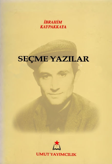 Seçme Yazılar - İbrahim Kaypakkaya 