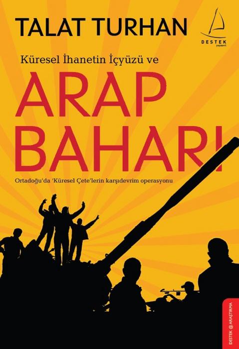 Küresel İhanetin İçyüzü ve Arap Baharı - Talat Turhan 