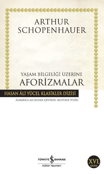 Yaşam bilgeliği Üzerine Aforizmalar  - Arthur Schopenhauer 