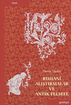 Ruhani Araştırmalar ve Antik Felsefe - Pierre Hadot 