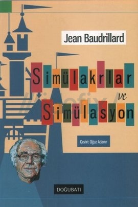 Simülakrlar ve Simülasyon - Jean Baudrillard 