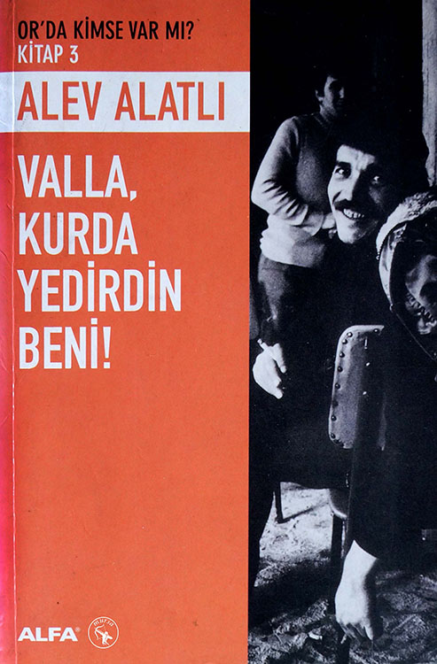 Valla, Kurda Yedirdin Beni!  - Alev Alatlı 