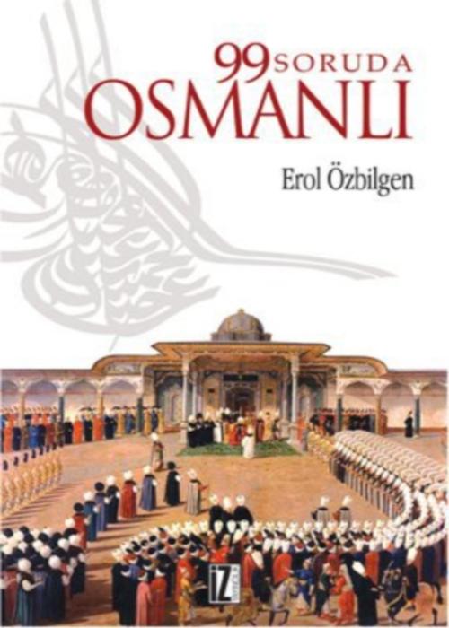 99 Soruda Osmanlı  - İz Yayıncılık 