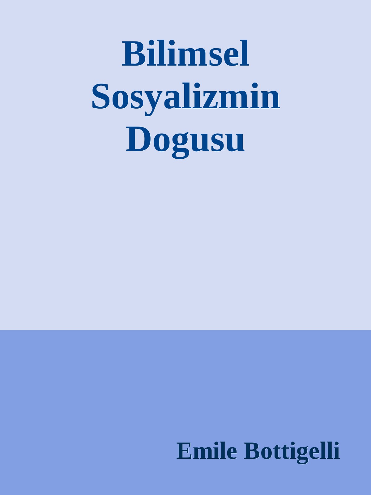 Bilimsel Sosyalizmin Doğuşu  - Bilim ve Sosyalizm Yayınları 