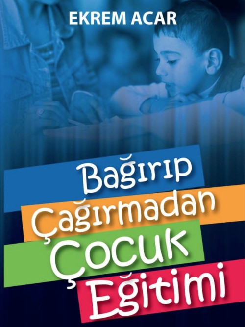 Bağırıp Çağırmadan Çocuk Eğitimi  - Yediveren Yayınları 