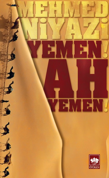 Yemen Ah! Yemen - Mehmed Niyazi 