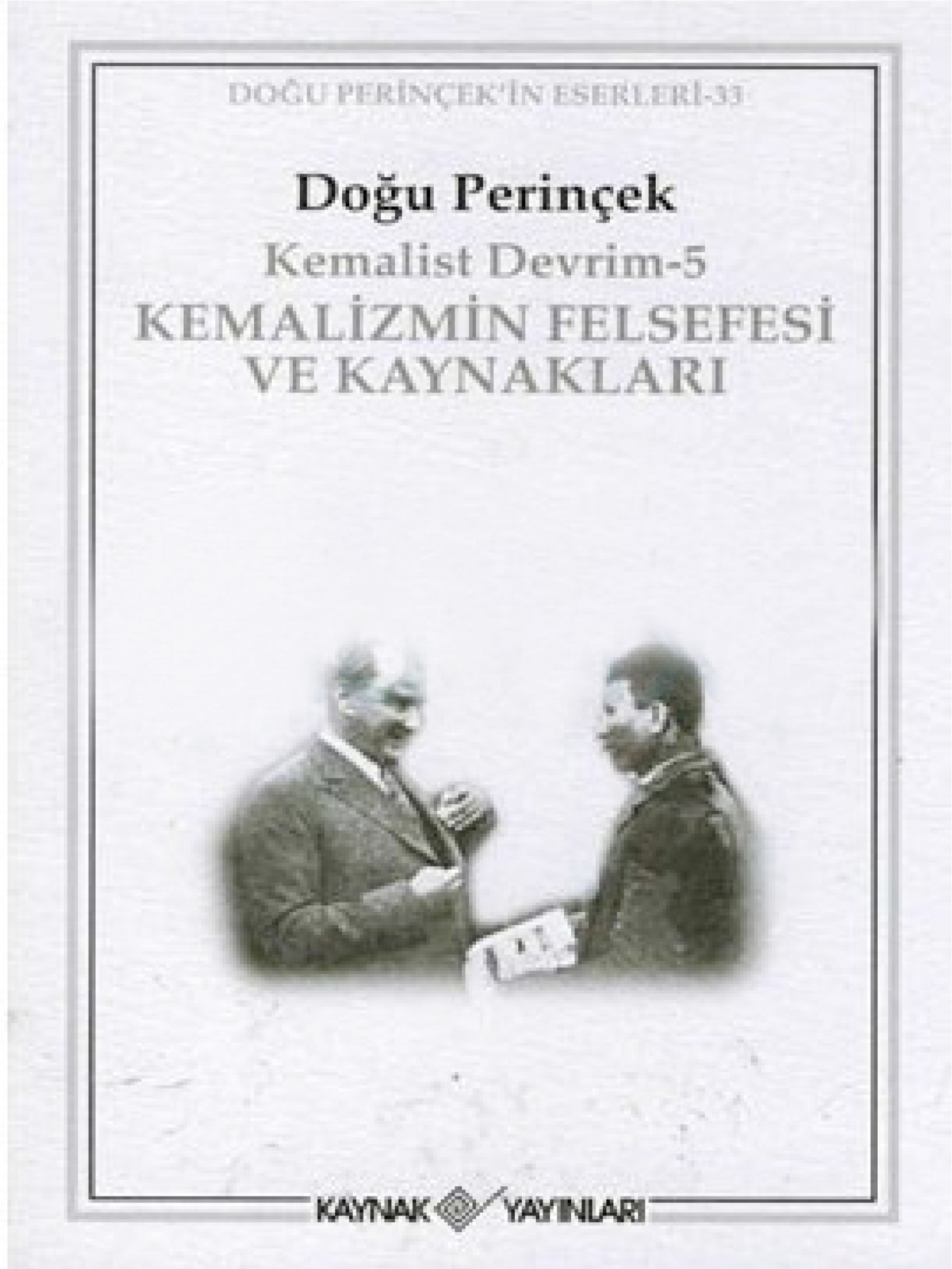 Kemalist Devrim - 5 Kemalizmin Felsefesi ve Kaynakları - Doğu Perinçek 