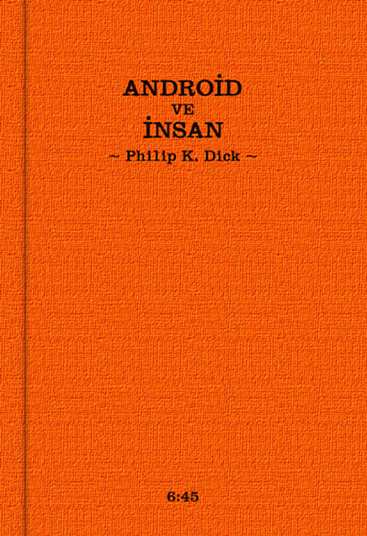 Android ve İnsan - Philip K. Dick 