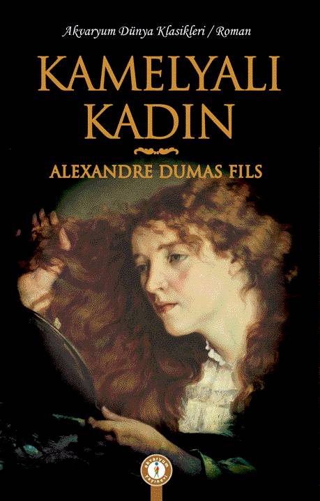 Kamelyalı Kadın - Alexandre Dumas Fills 