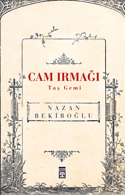 Cam Irmağı Taş Gemi - Nazan Bekiroğlu 