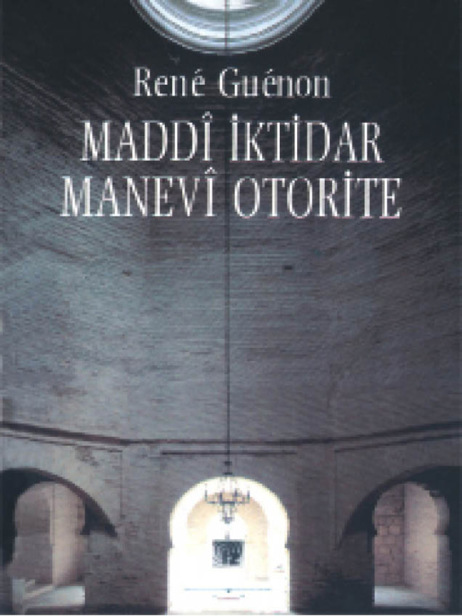 Maddi İktidar, Manevi Otorite - Rene Guenon 