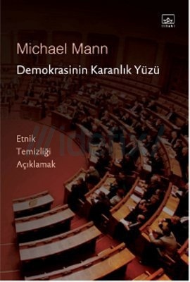 Demokrasinin Karanlık Yüzü - Etnik Temizliği Açıklamak  - İthaki Yayınları 