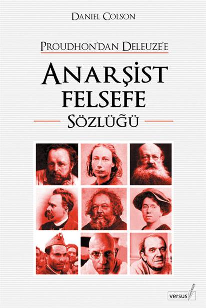 Proudhon'dan Deleuze'e Anarşist Felsefe Sözlüğü - Daniel Colson 