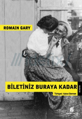 Biletiniz Buraya Kadar - Romain Gary 