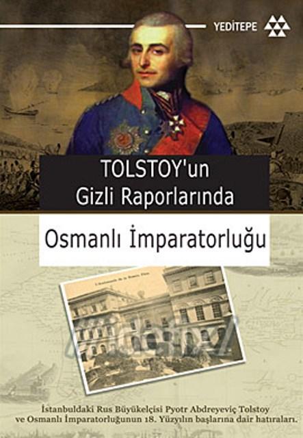 Tolstoy'un Gizli Raporlarında Osmanlı İmparatorluğu - Pyotr Andreyeviç Tolstoy 