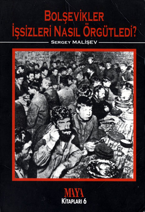 Bolşevikler İşsizleri Nasıl Örgütledi - Sergey Malişev 