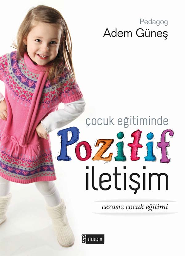 Çocuk Eğitiminde Pozitif İletişim (Cezasız Çocuk Eğitimi) - Adem Güneş 