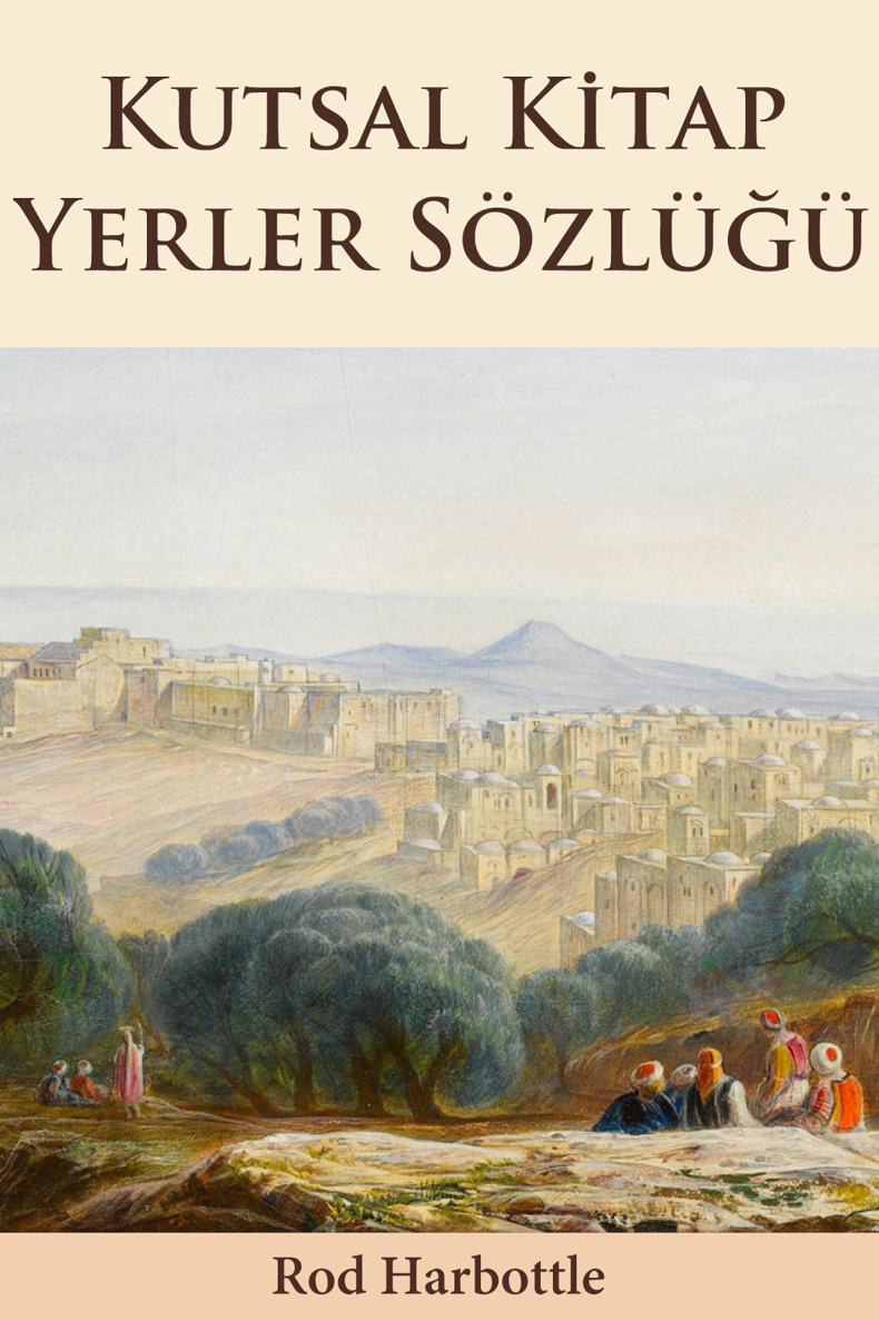 Kutsal Kitap Yerler Sözlüğü - Rod Harbottle 