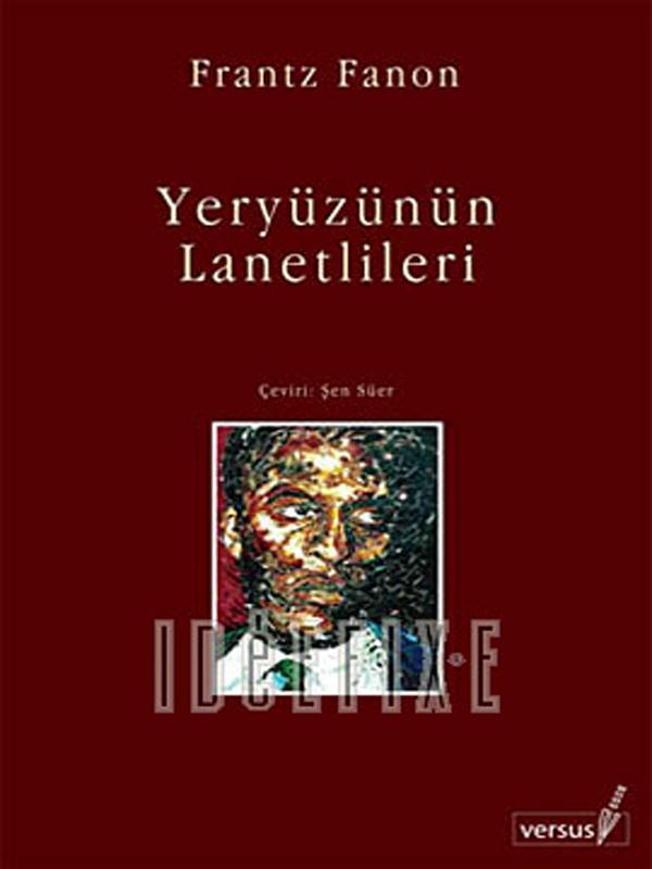 Yeryüzünün Lanetlileri - Frantz Fanon 