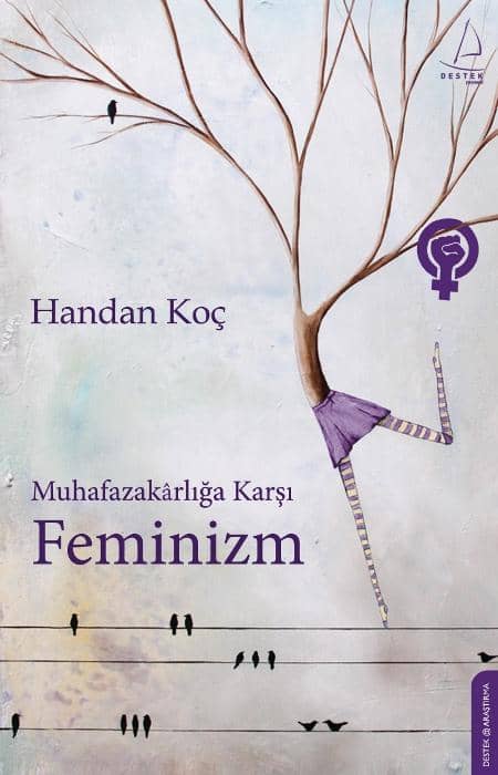 Muhafazakarlığa Karşı Feminizm  - Destek Yayınları 