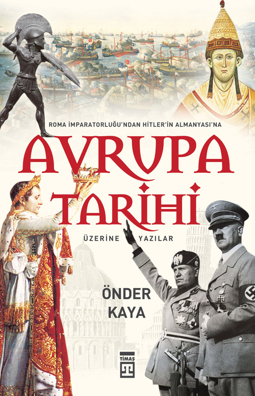 Roma İmparatorluğu'ndan Hitler Almanyası'na Avrupa Tarihi - Önder Kaya 