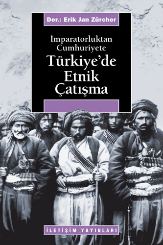 İmparatorluktan Cumhuriyete Türkiye'de Etnik Çatışma - Erik Jan Zürcher 