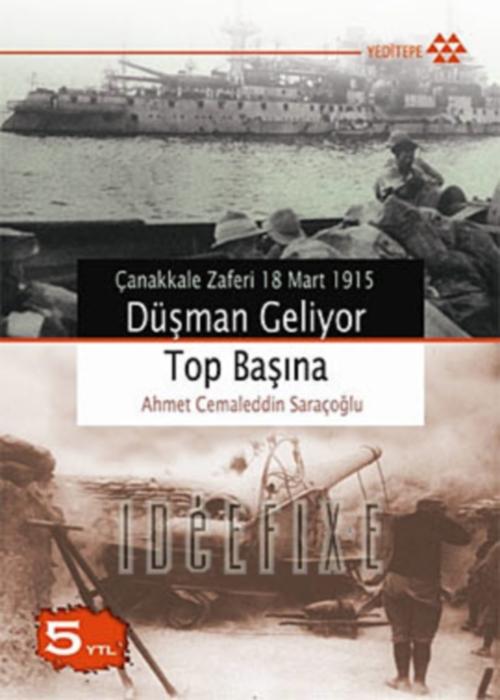 Düşman Geliyor Top Başına Çanakkale Zaferi - Ahmet Cemaleddin Saraçoğlu 