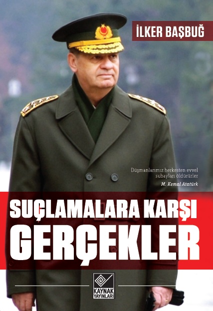 Suçlamalara Karşı Gerçekler - İlker Başbuğ 