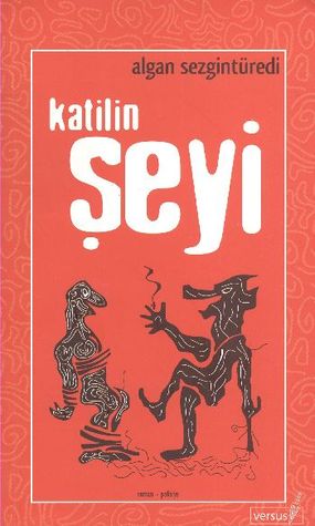 Katilin Şeyi  - Algan Sezgintüredi 