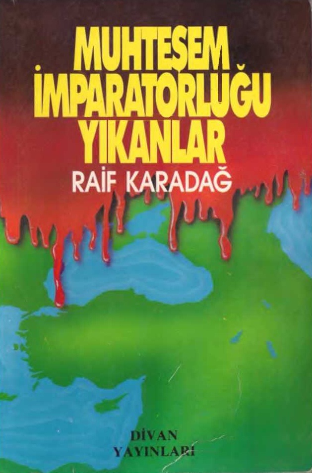 Muhteşem İmparatorluğu Yıkanlar - Raif Karadağ 