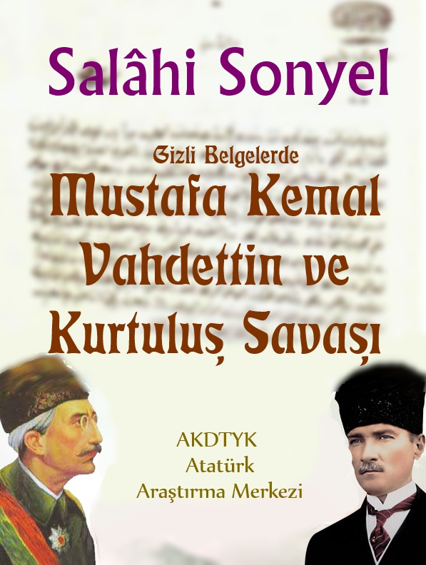 Gizli Belgelerde Mustafa Kemal, Vahdettin ve Kurtuluş Savaşı - Salahi Sonyel 