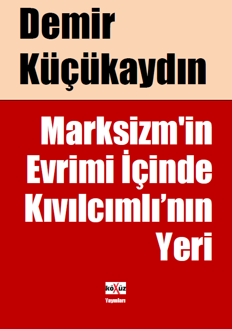 Marksizmin Evrimi İçinde Kıvılcımlı'nın Yeri  - Demir Küçükaydın 