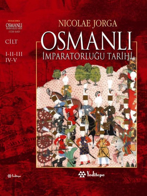 Osmanlı İmparatorluğu Tarihi (5 Cilt)  - Nicolae Jorga 