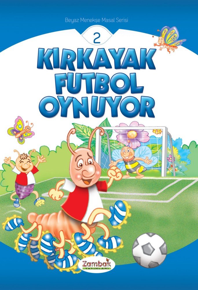 Kırkayak Futbol Oynuyor  - Zambak Yayınları 