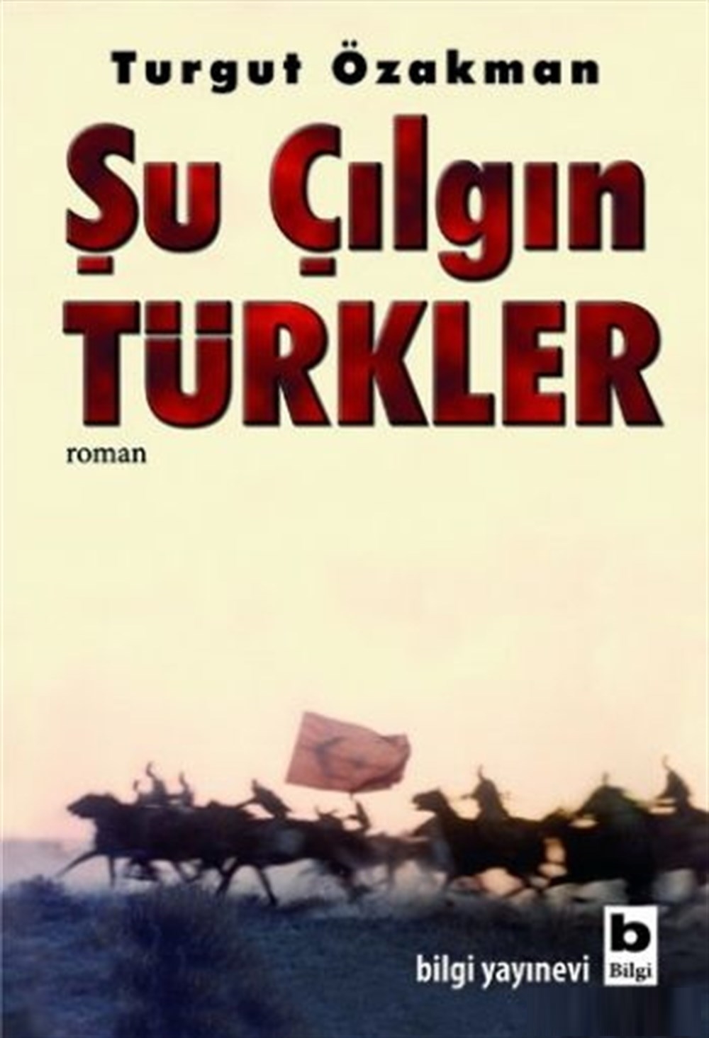 Şu Çılgın Türkler - Turgut Özakman 