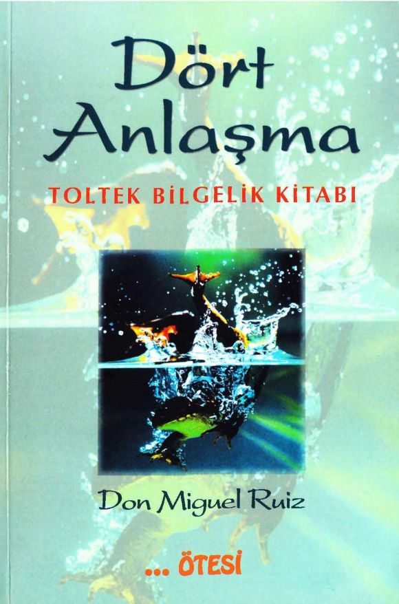 Dört Anlaşma - Don Miguel Ruiz 