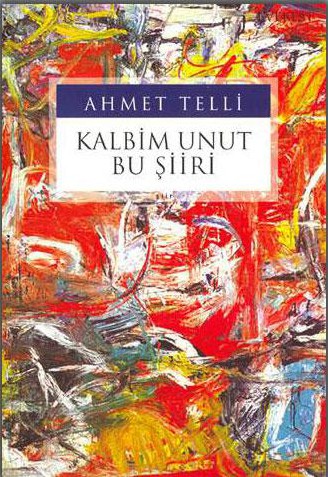 Kalbim Unut Bu Siiri - Ahmet Telli 