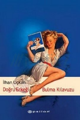 Doğru Erkeği Bulma Kılavuzu - İlhan Uçkan 